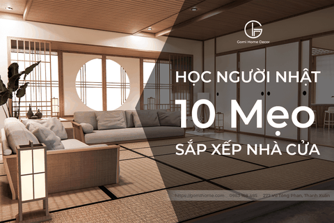 HỌC NGƯỜI NHẬT 10 MẸO SẮP XẾP NHÀ CỬA