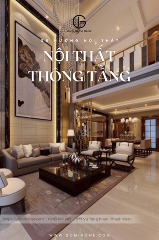 PHÒNG KHÁCH THÔNG TẦNG - XU HƯỚNG THIẾT KẾ NỘI THẤT HIỆN ĐẠI