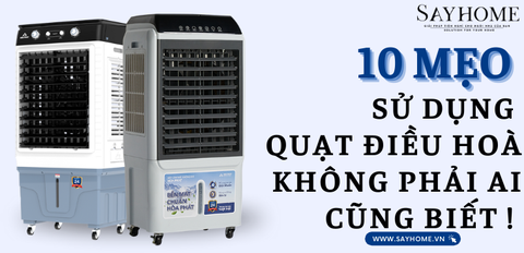 10 mẹo tối đa lợi ích quạt điều hòa không phải ai cũng biết