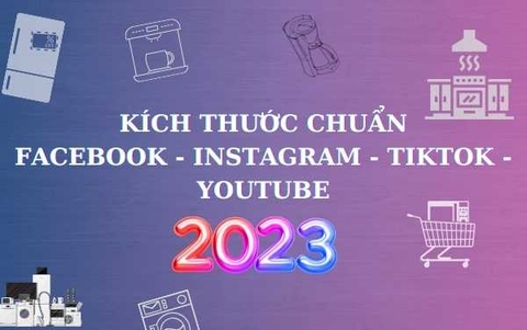 Kích thước chuẩn Facebook - Instagram - Tiktok - Youtube mới nhất năm 2023
