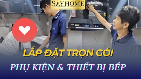 [VLOG CÔNG TRÌNH] Lắp đặt thiết bị và phụ kiện bếp trọn gói tại SAYHOME