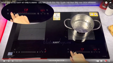 HDSD Bếp từ đôi KAFF KF-VNB.FL9889II - siêu bền chuẩn Đức Độc Quyền SayHome new 2024