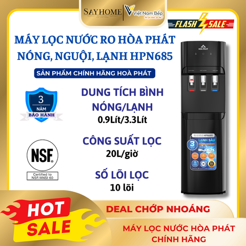 MÁY LỌC NƯỚC RO NÓNG NGUỘI LẠNH HOÀ PHÁT HPN685 SAYHOME