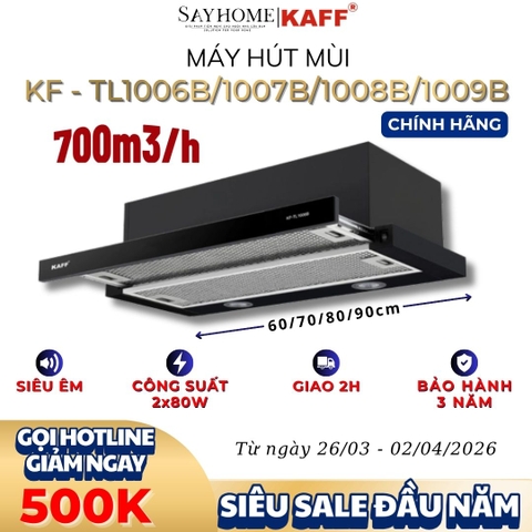 Máy hút mùi KAFF KF-TL1006B/TL1007B/TL1008B/TL1009B- Hàng chính hãng