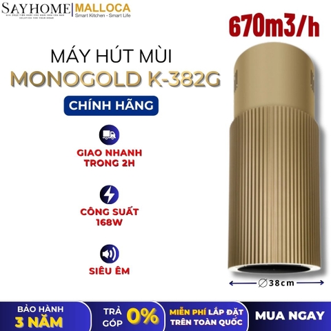 Máy hút mùi Malloca Monogold K-382G treo độc lập - Hàng chính hãng
