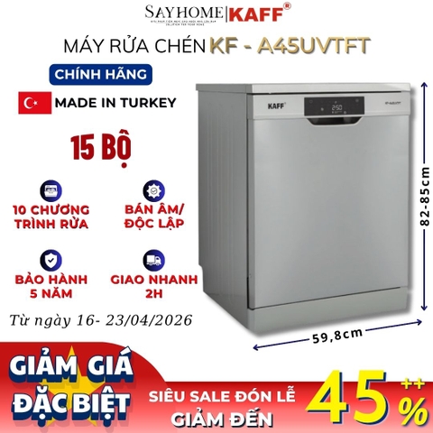 Máy rửa chén bát KAFF KF-A45UVTFT bán âm, độc lập 15 bộ đồ ăn Châu Âu - Bảo hành chính hãng 5 năm