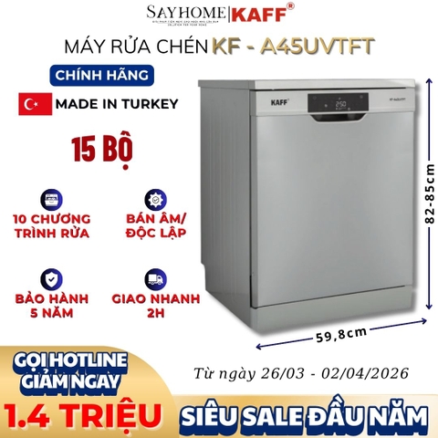 Máy rửa chén bát KAFF KF-A45UVTFT bán âm, độc lập 15 bộ đồ ăn Châu Âu - Bảo hành chính hãng 5 năm