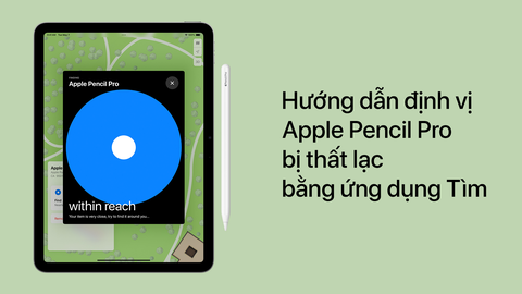 Hướng dẫn định vị Apple Pencil Pro bị thất lạc bằng ứng dụng Tìm