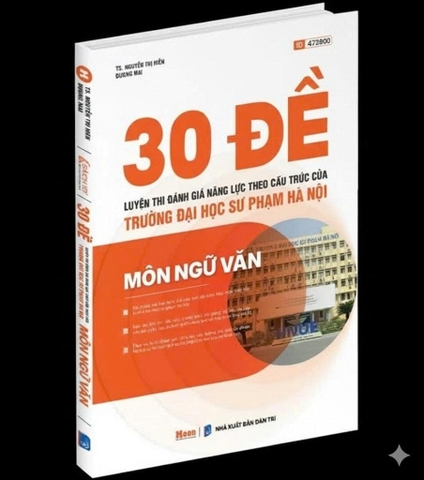 30 đề Luyện thi Đánh giá năng lực theo cấu trúc của trường Đại học Sư phạm Hà Nội - môn Ngữ văn