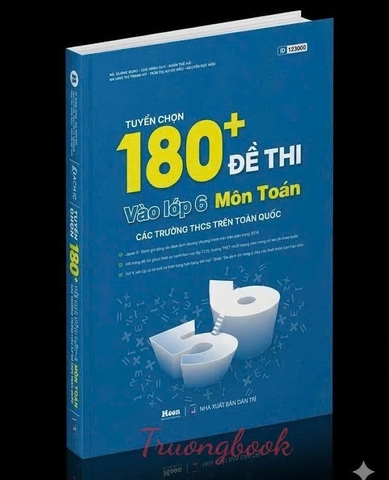 Tuyển chọn 180+ đề thi vào lớp 6 môn Toán các trường THCS trên toàn quốc