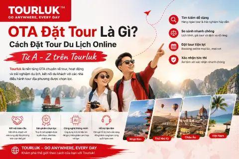 OTA Đặt Tour Là Gì? Cách Đặt Tour Du Lịch Online Trên Tourluk.