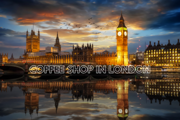 Những Quán Cà Phê Đẹp Nhất London – Điểm Dừng Lý Tưởng Để Check-in
