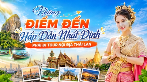 Những Điểm Đến Hấp Dẫn Nhất Định Phải Đi Tour Nội Địa Thái Lan
