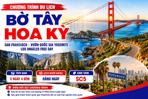 SC5 - CHƯƠNG TRÌNH DU LỊCH BỜ TÂY HOA KỲ  SAN FRANCISCO - VƯỜN QUỐC GIA YOSEMITE – LOS ANGELES FREE DAY
