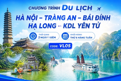 NSG.VL05 - CHƯƠNG TRÌNH DU LỊCH  HÀ NỘI – TRÀNG AN – BÁI ĐÍNH - HẠ LONG – KDL YÊN TỬ