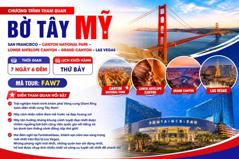 FAW7 - CHƯƠNG TRÌNH THAM QUAN BỜ TÂY MỸ  SAN FRANCISCO – CANYON NATIONAL PARK – LOWER ANTELOPE CANYON – GRAND CANYON – LAS VEGAS