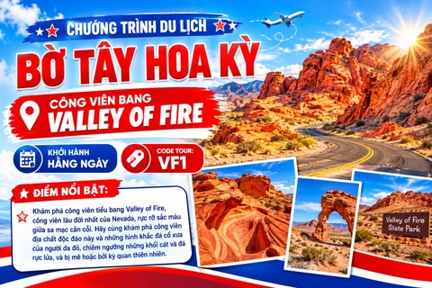 VF1 - CHƯƠNG TRÌNH DU LỊCH BỜ TÂY HOA KỲ  CÔNG VIÊN BANG VALLEY OF FIRE