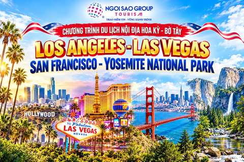 CHƯƠNG TRÌNH DU LỊCH NỘI ĐỊA HOA KỲ - BỜ TÂY LOS ANGELES – LAS VEGAS – SAN FRANCISCO – YOSEMITE NATIONAL PARK