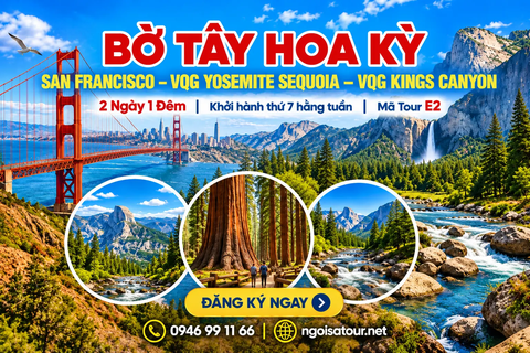 E2 - CHƯƠNG TRÌNH DU LỊCH BỜ TÂY HOA KỲ SAN FRANCISCO – VQG YOSEMITE SEQUOIA – VQG KINGS CANYON