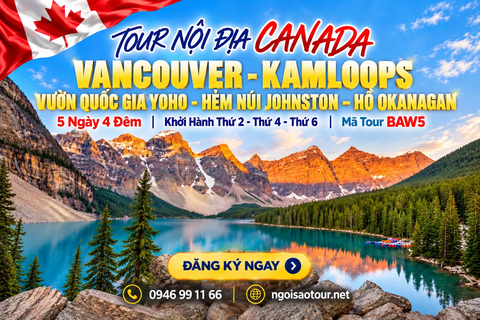 TOUR NỘI ĐỊA CANADA BAW5: VANCOUVER - KAMLOOPS VƯỜN QUỐC GIA YOHO - VƯỜN QUỐC GIA BANFF – HẺM NÚI JOHNSTON - HỒ OKANAGAN
