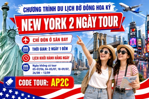 AP2C - CHƯƠNG TRÌNH DU LỊCH BỜ ĐÔNG HOA KỲ  NEW YORK 2 NGÀY TOUR