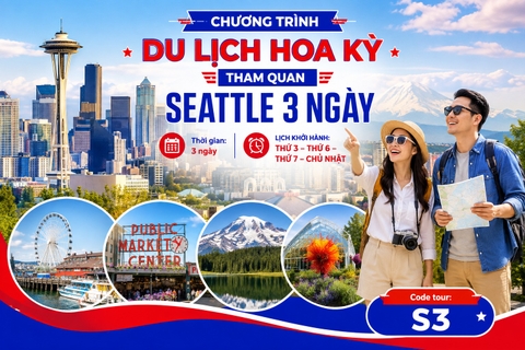 S3 - CHƯƠNG TRÌNH DU LỊCH HOA KỲ  THAM QUAN SEATTLE 3 NGÀY