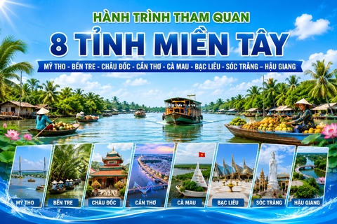 NSG.MT004 MIỀN TÂY 4N3Đ -HÀNH TRÌNH THAM QUAN 8 TỈNH MIỀN TÂY  MỸ THO - BẾN TRE - CHÂU ĐỐC - CẦN THƠ - CÀ MAU - BẠC LIÊU - SÓC TRĂNG – HẬU GIANG