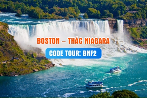BNF2 CHƯƠNG TRÌNH DU LỊCH BỜ ĐÔNG HOA KỲ  BOSTON – THÁC NIAGARA