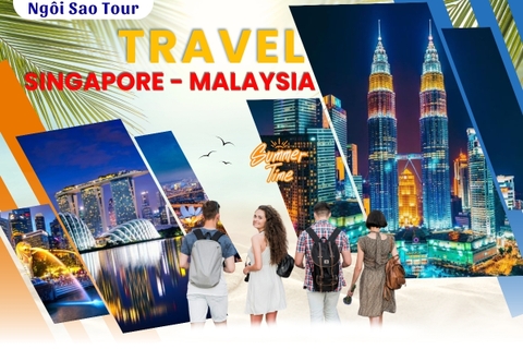 NSGSM5 - TOUR DU LỊCH 2 NƯỚC 5N4D: SINGAPORE - MALAYSIA (Hà Nội)