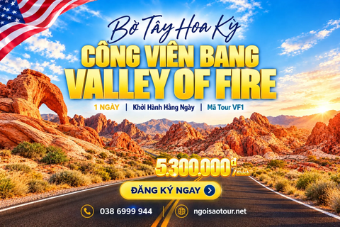 VF1 - CHƯƠNG TRÌNH DU LỊCH BỜ TÂY HOA KỲ CÔNG VIÊN BANG VALLEY OF FIRE