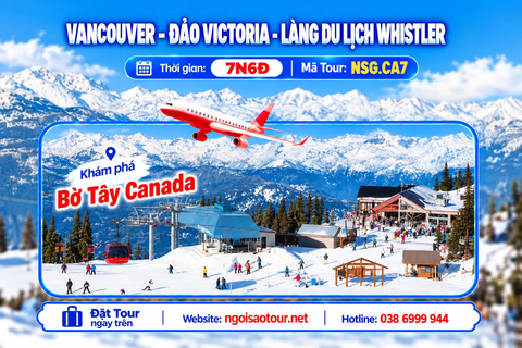 NSG.CA7 - TOUR CANADA BỜ TÂY VANCOUVER - VICTORIA - WHISTLER 7N6Đ