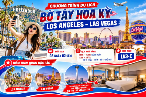 LV3-E: CHƯƠNG TRÌNH DU LỊCH BỜ TÂY HOA KỲ LOS ANGELES – LAS VEGAS