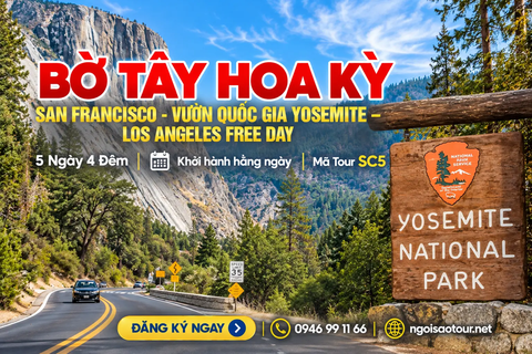 SC5 - CHƯƠNG TRÌNH DU LỊCH BỜ TÂY HOA KỲ  SAN FRANCISCO - VƯỜN QUỐC GIA YOSEMITE – LOS ANGELES FREE DAY