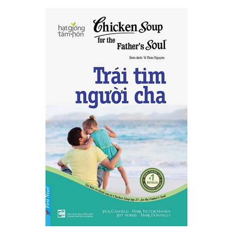 Chicken Soup For The Soul - Trái Tim Người Cha (Tái Bản)