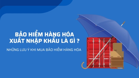 Bảo hiểm hàng hóa xuất nhập khẩu là gì ? Tại sao nên mua và những lưu ý
