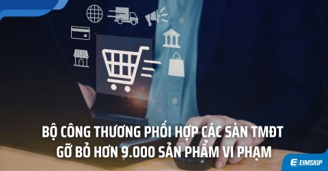 Bộ Công Thương Phối Hợp Các Sàn TMĐT Gỡ Bỏ Hơn 9.000 Sản Phẩm Vi Phạm