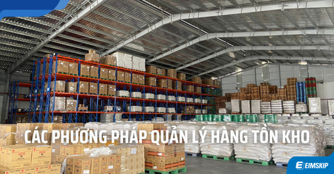 8 Phương Pháp Quản Lý Hàng Tồn Kho Hiệu Quả Nhất