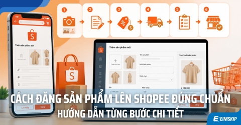 Cách Đăng Sản Phẩm Lên Shopee Đúng Chuẩn - Từng Bước Chi Tiết