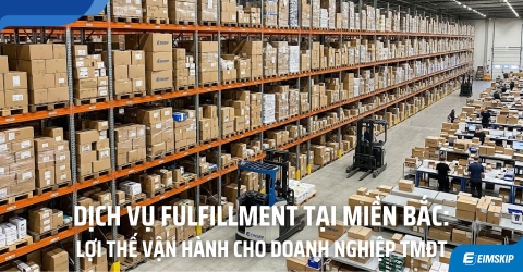 Dịch Vụ Fulfillment Tại Miền Bắc: Khi Mở Rộng Thị Trường Không Còn Là Rào Cản Vận Hành