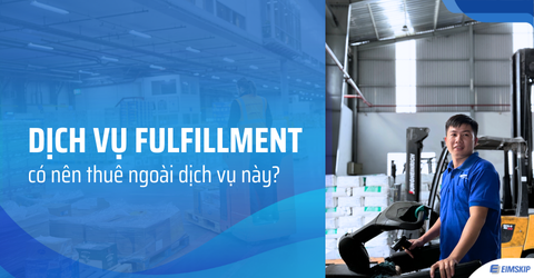 Dịch vụ Fulfillment: có nên thuê ngoài dịch vụ này?