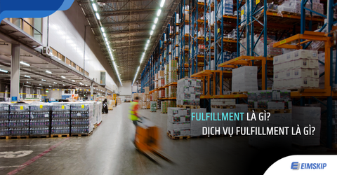 Fulfillment là gì? Công ty Fulfillment chuyên nghiệp giá tốt