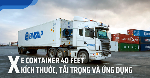 Tìm hiểu chi tiết về Xe Container 40 feet