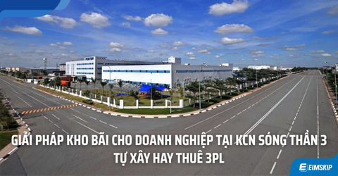Giải Pháp Kho Bãi Cho Doanh Nghiệp Tại KCN Sóng Thần 3: Tự Xây Hay Thuê 3PL