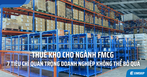 Thuê kho cho ngành FMCG: 7 tiêu chí quan trọng doanh nghiệp không thể bỏ qua