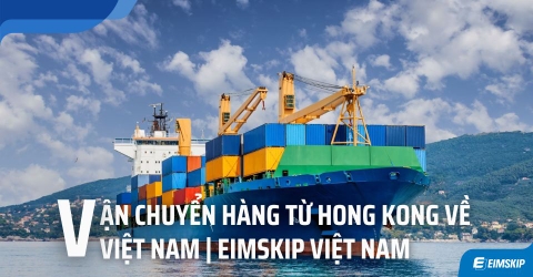 HƯỚNG DẪN CHI TIẾT VẬN CHUYỂN HÀNG TỪ HONG KONG VỀ VIỆT NAM
