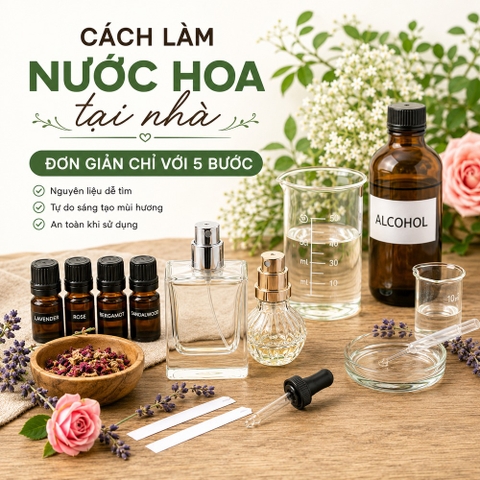 Cách Làm Nước Hoa Tại Nhà Đơn Giản Chỉ Với 5 Bước