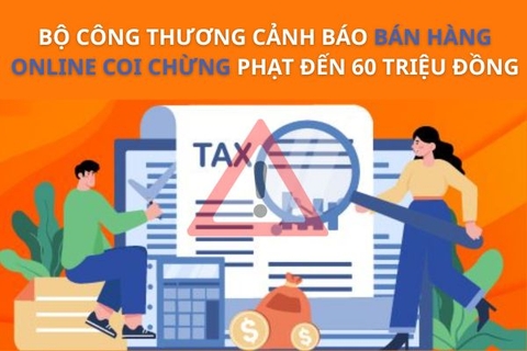 Bộ Công thương cảnh báo bán hàng online coi chừng phạt đến 60 triệu đồng