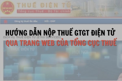Hướng dẫn nộp thuế GTGT điện tử qua trang web của Tổng cục Thuế