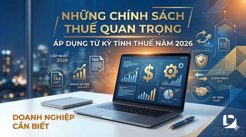 Những chính sách thuế quan trọng áp dụng từ kỳ tính thuế năm 2026 doanh nghiệp cần biết