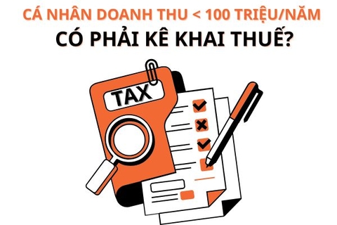 Cá nhân có doanh thu dưới 100 triệu đồng/năm có phải kê khai thuế không?